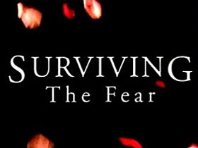 Surviving the Fear